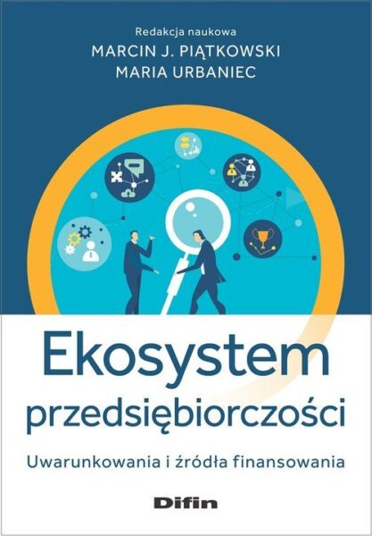 https://ksiegarnia.difin.pl/ksiazki-naukowe/nauki-ekonomiczne/ekonomia/ekosystem-przedsiebiorczosci-uwarunkowania-i-zrodla-finansowania