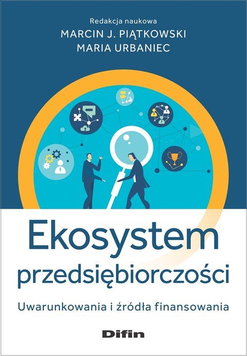 https://ksiegarnia.difin.pl/ksiazki-naukowe/nauki-ekonomiczne/ekonomia/ekosystem-przedsiebiorczosci-uwarunkowania-i-zrodla-finansowania